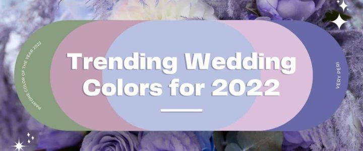 Trendy wedding color palettes for 2022