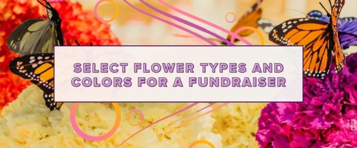 Flower types & colors for fundraisers