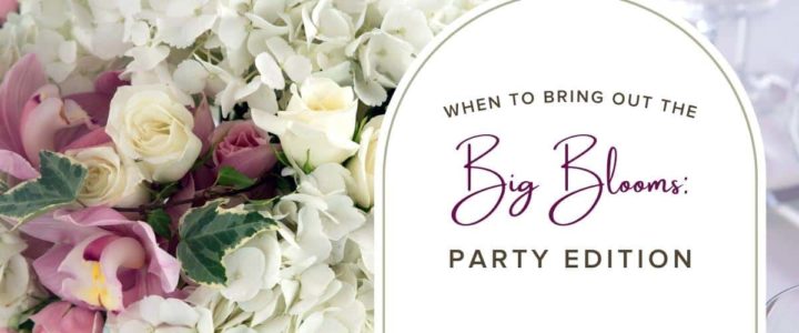 Make Special Events & Gatherings Bloom with Brilliant Flowers Lifestyle-BringOutTheBlooms-blog