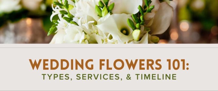 A Complete Guide to Selecting the Perfect Wedding Flowers and Services Wedding flowers 101