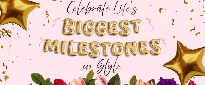 A Guide to Honoring Milestones & Celebrating Anniversaries of All Kinds celebrate life's biggest milestones in style