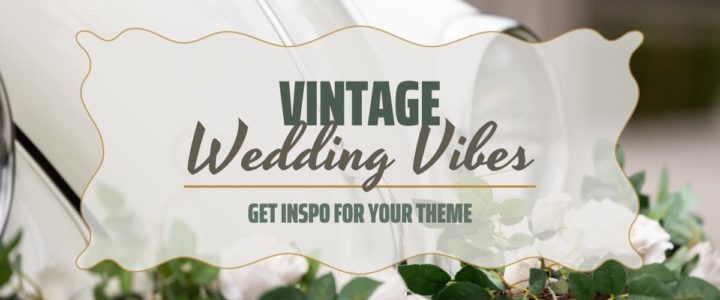 Vintage wedding vibes get inspo for your theme