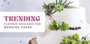 Trending flower designs for wedding cakes