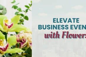 How to Elevate Your Business Open House with Powerful Flower Designs