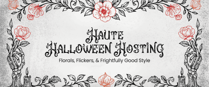 Hauntingly Chic: How to Style High-End Halloween Events Like a Pro Haute Halloween Hosting